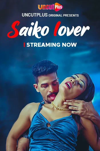 Saiko Lover #Uncutplus Hot Series Download
