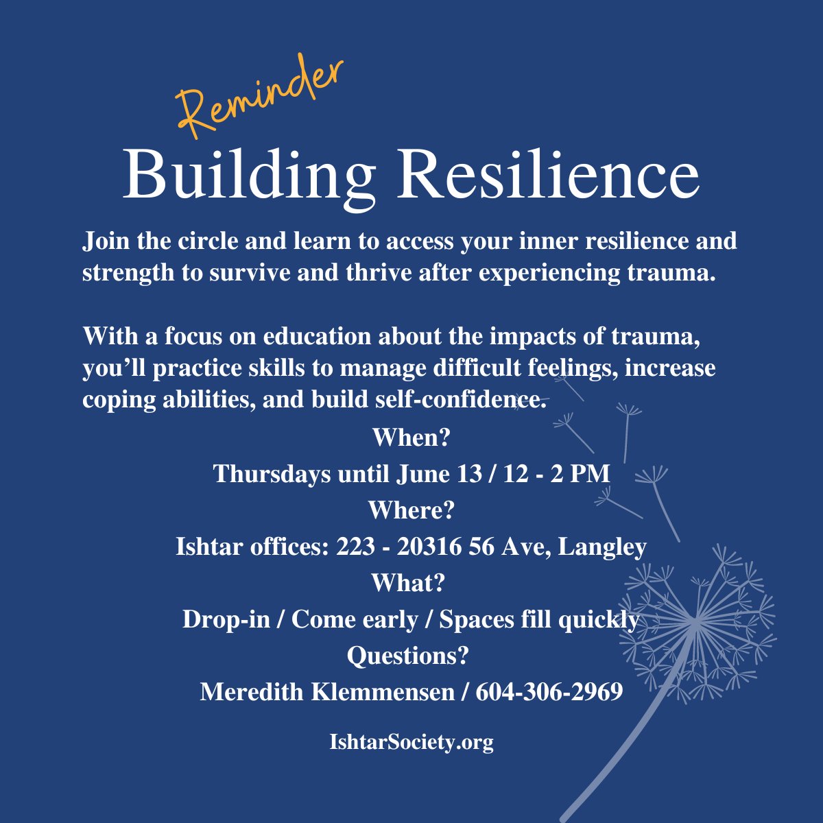 #Reminder: Building Resilience runs today! When? Thursdays until June 13 / 12 - 2 PM Where? Ishtar offices: 223 - 20316 56 Ave, Langley What? Drop-in / Come early / Spaces fill quickly Questions? Meredith Klemmensen / 604-306-2969