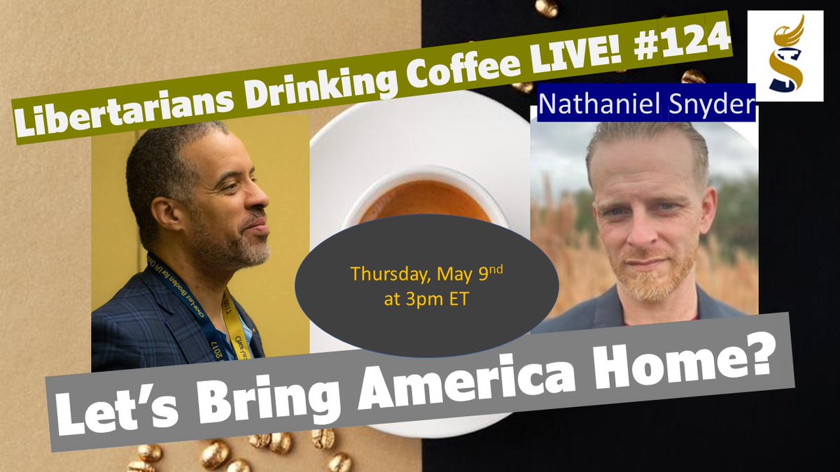 TODAY at 3pm ET: Libertarians Drinking Coffee LIVE #124! Let's Bring America Home? Libertarian Congressional Candidate Nathaniel Snyder discusses.
