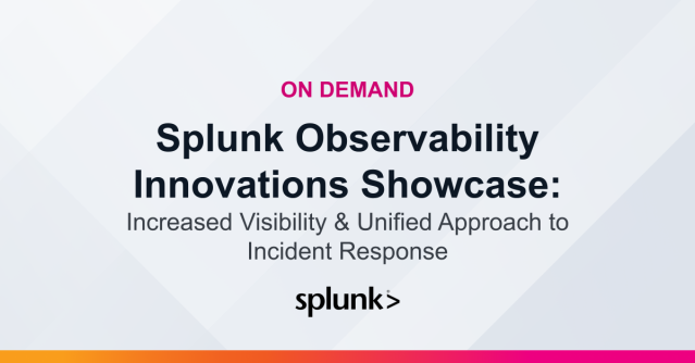 On-Demand: Splunk Observability Innovations Showcase bit.ly/3JTj1k1