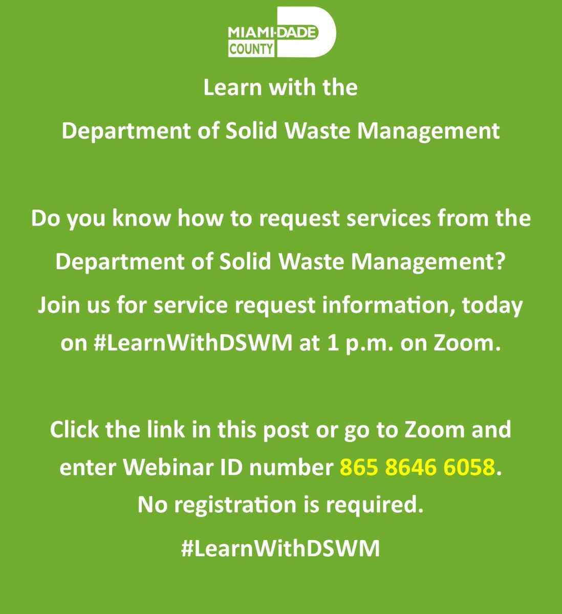 Join us for service request info, on #LearnWithDSWM today at 1 p.m. on Zoom. Visit miamidade.zoom.us/j/86586466058 to join or go to Zoom and enter Webinar ID number 865 8646 6058. No need to register. Can't watch live? - Watch on demand at bddy.me/3XtZIUk.
