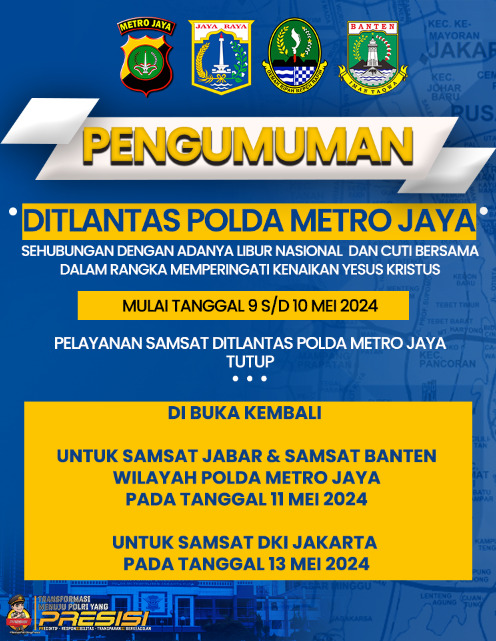 Informasi Pelayanan Samsat Dit Lantas Polda Metro Jaya Dalam Rangka Libur Nasional ( Kenaikan Isa Almasih ) Kamis, 09 Mei 2024.