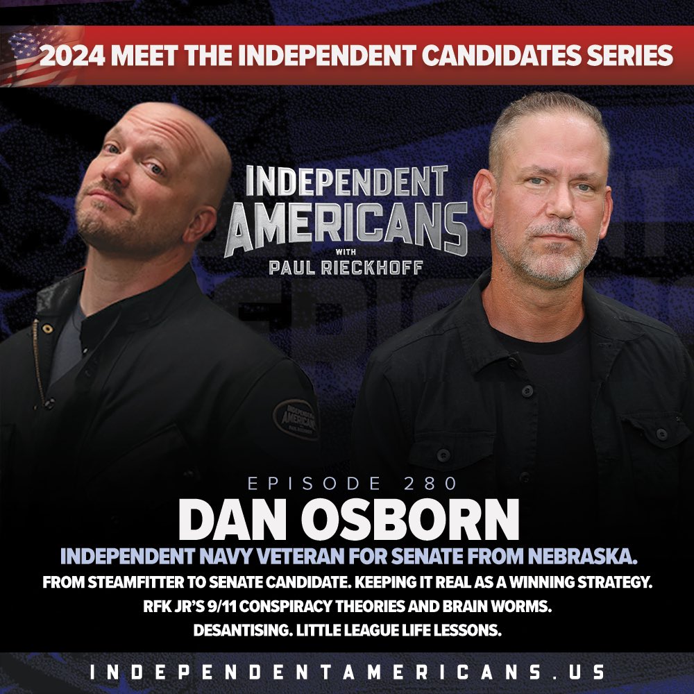 ⚡️#IndependentAmericans EP280. Dan Osborn. Independent Navy Veteran For Senate From Nebraska. From Steamfitter to Senate Candidate. Keeping It Real As A Winning Strategy. RFK Jr’s 9/11 Conspiracy Theories and Brain Worms. DeSantising. Little League Life Lessons.  Welcome back