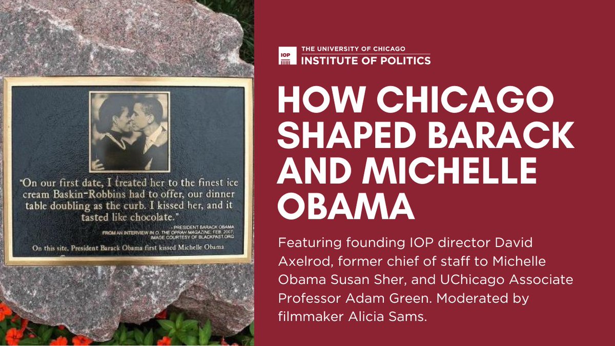 Today, @davidaxelrod, @MichelleObama fmr. chief of staff Susan Sher, prof. Adam Green & filmmaker @samsalicia discuss the profound impact Chicago has had on the Obamas, from their first date to the historic victory speech in Grant Park and beyond. RSVP:iop.app.neoncrm.com/np/clients/iop…