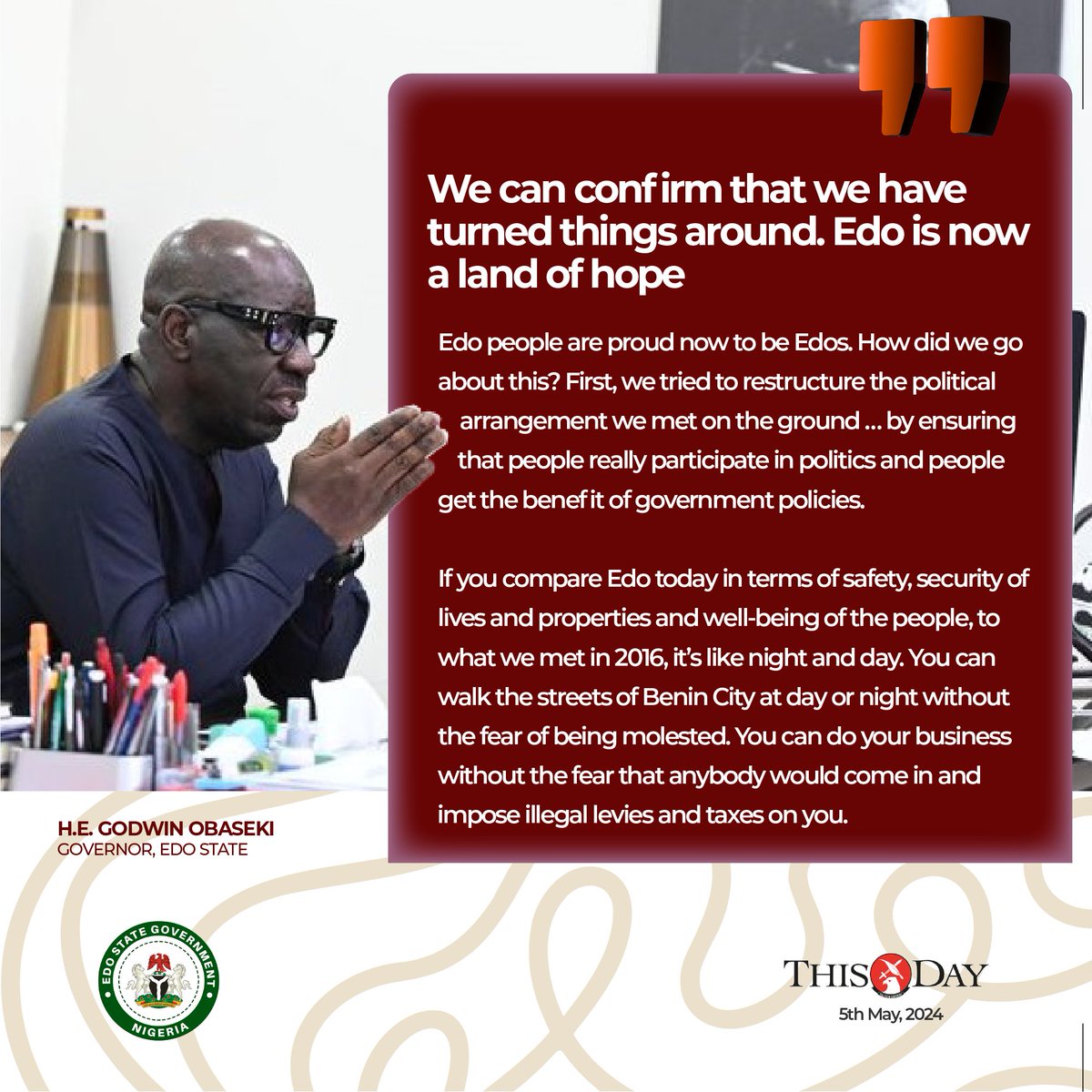 Recently, I had an interview with THISDAY Newspaper where I delved into a range of issues - Edo renaissance, my political battles, my administration’s goal to finish on a high note, sustainability of our reforms, among others. I am sharing some excerpts from the interview here.
