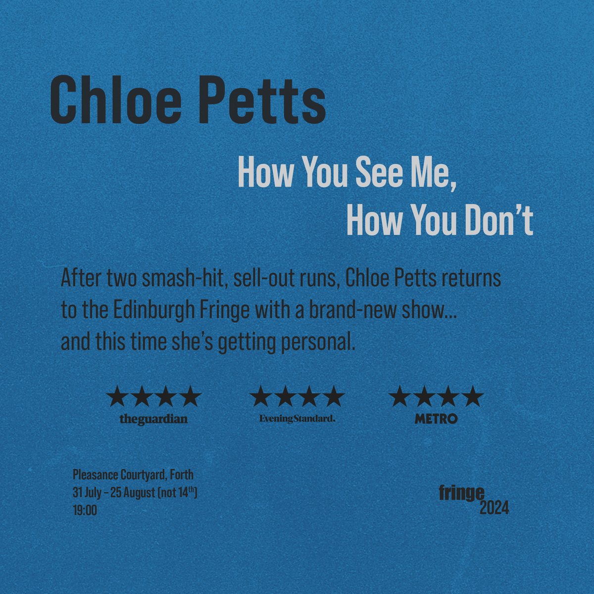 Chloe Petts X Fringe 2024 How You See Me, How You Don’t Pleasance Courtyard, Forth 31 July - 25 August (exc 14th) 19:00