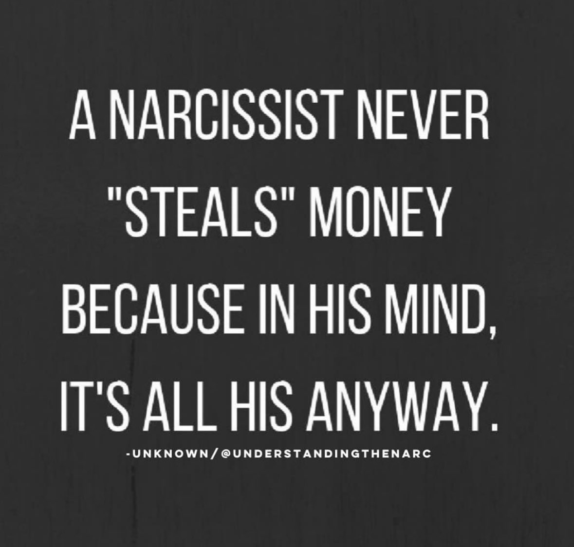 Financial abuse by a narcissist can take various forms, such as controlling access to money, withholding financial resources, or exploiting joint assets for personal gain. They feel entitled to THEIR money, and everyone else’s. They’ll manipulate finances to maintain power and