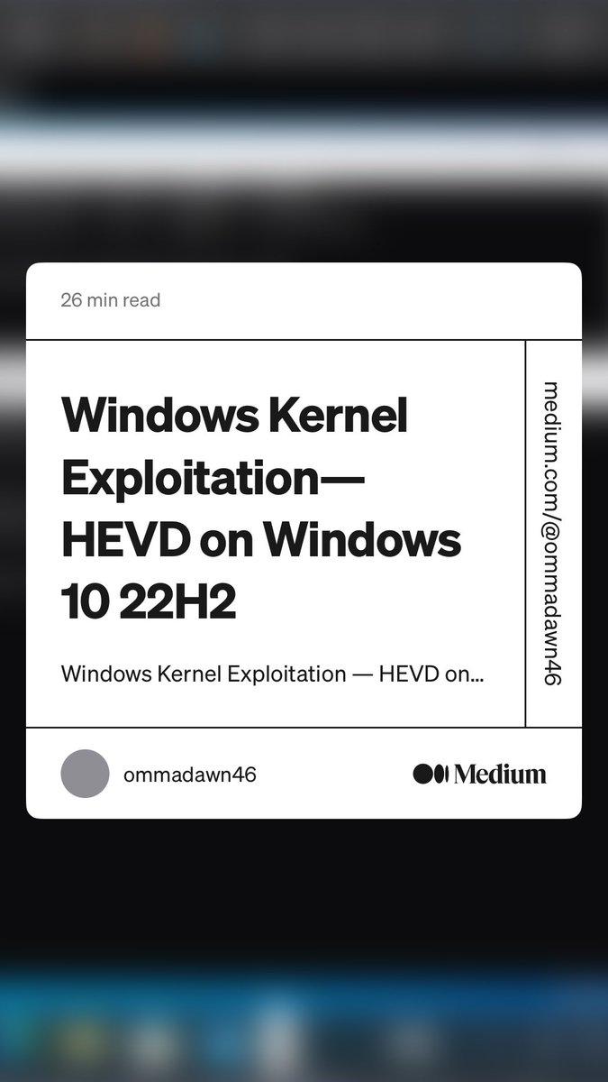 “Windows Kernel Exploitation — HEVD on Windows 10 22H2” by ommadawn46
medium.com/@ommadawn46/wi…