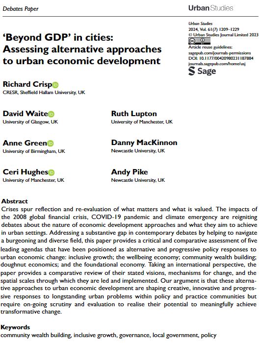 ‘Beyond GDP’ in cities: Assessing alternative approaches to urban economic development. Debates paper by Richard Crisp, @DavidWglasgow, @Anne_E_Green, @CeridwenHughes, Ruth Lupton, Danny MacKinnon and Andy Pike ow.ly/Hjjh50RAmo7 #OpenAccess #CommunityWealthBuilding