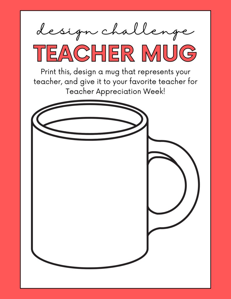 Students show your teachers you care through art. Print and color this mug and give it to your favorite teacher for Teacher Appreciation Week 2024.