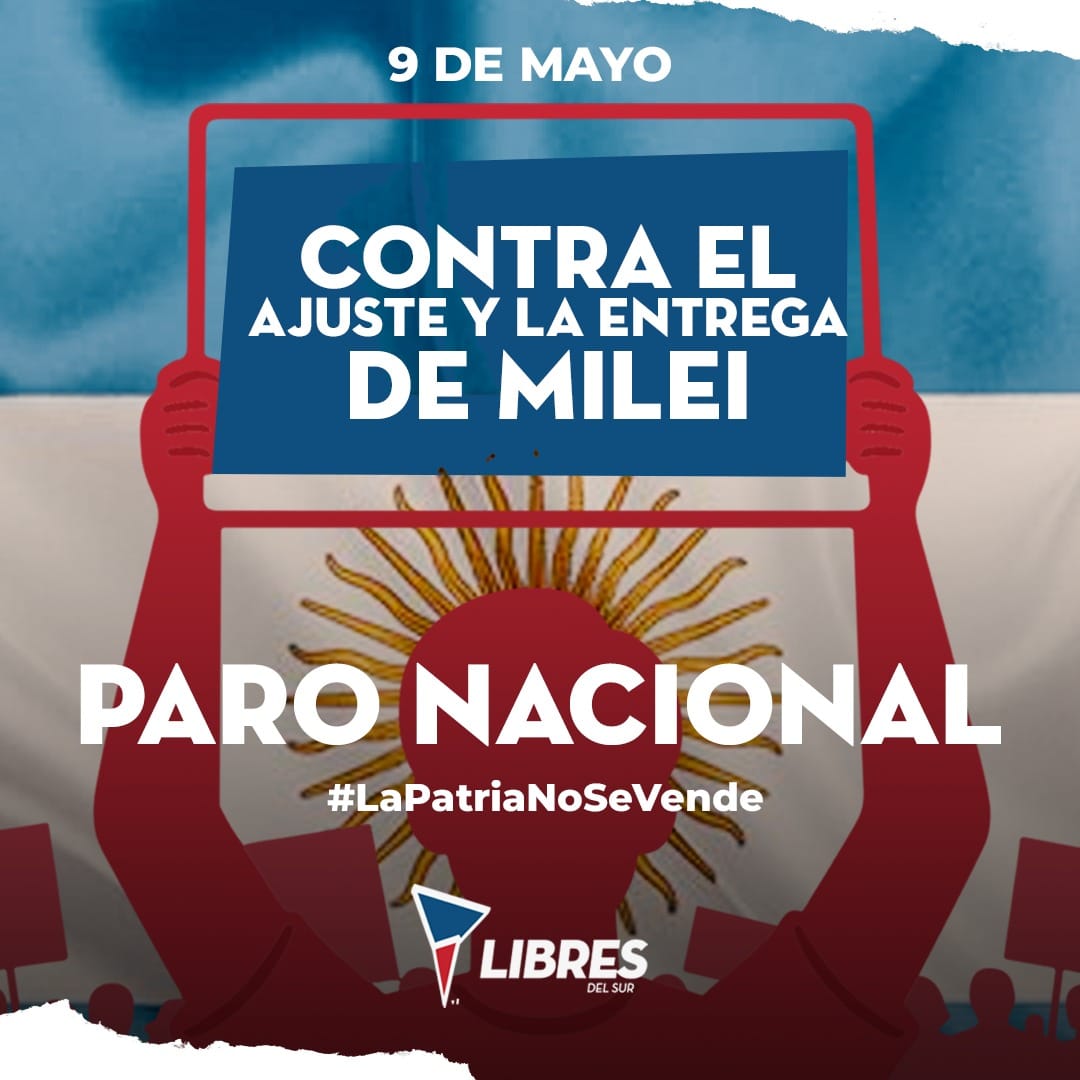 #Parogeneral contra el ajuste y la entrega de Milei.

#LaPatriaNoSeVende #9deMayo