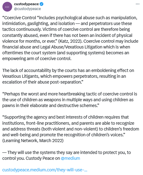 Coercive Control includes psychological abuse such as manipulation, intimidation.

“Perhaps the worst & more heartbreaking tactic of coercive control is the use of children as weapons in multiple ways and using children as pawns in their elaborate and destructive schemes.”