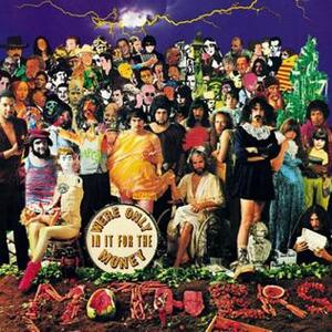 We're Only In It For The Money. Frank Zappa and The Mothers of Invention.