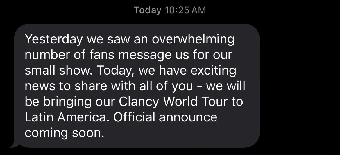 Sent via text and Instagram DMs this morning, the Clancy World Tour is officially coming to Latin America!