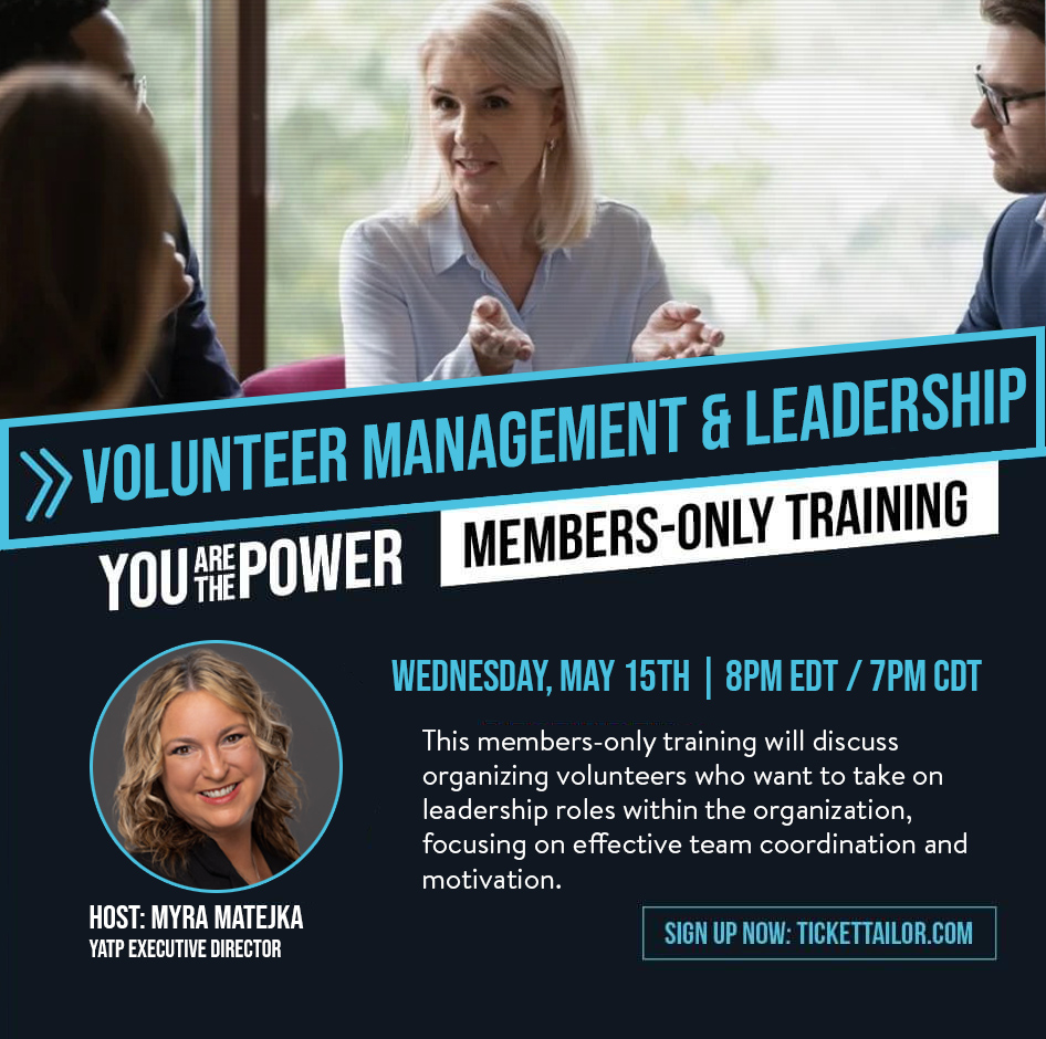 Join us for another informative Members-only training session lead by YATP's Executive Director, Myra Matejka! Myra will be teaching you how to organize and manage volunteers in leadership roles through team coordination and motivation! If you are interested in learning more