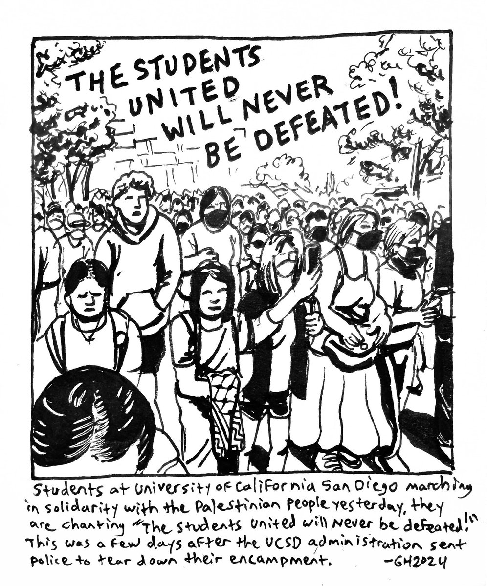 Here’s a drawing in my sketchbook of students at University of California San Diego marching in solidarity with the Palestinian people yesterday. This was a few days after the UCSD administration sent police to tear down their encampment.