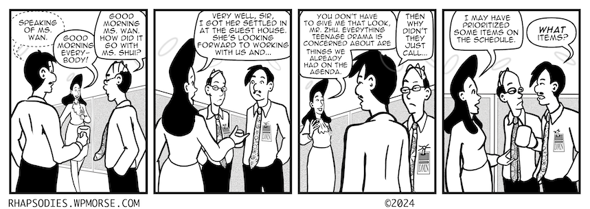 In today's Rhapsodies,  everything's covered in the agenda.
rhapsodies.wpmorse.com
#Rhapsodies
Strip descriptions
#comics
#comicstrip
#dailycomic
#officecomedy
#celestialbureaucracy
#agenda
#scheduling
#seattlecartoonist