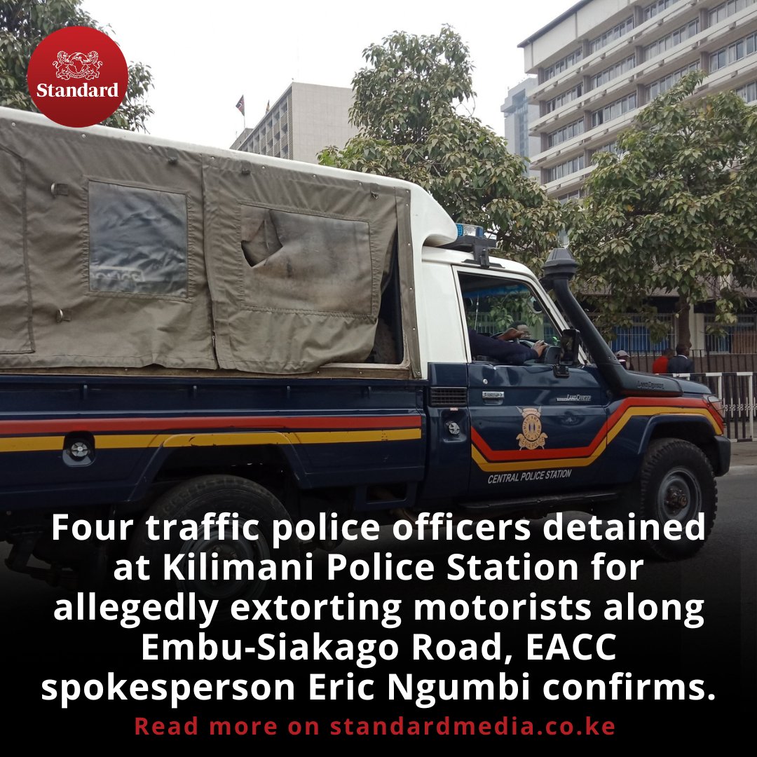 Four traffic police officers detained at Kilimani Police Station for allegedly extorting motorists along Embu-Siakago Road, EACC spokesperson Eric Ngumbi confirms.
