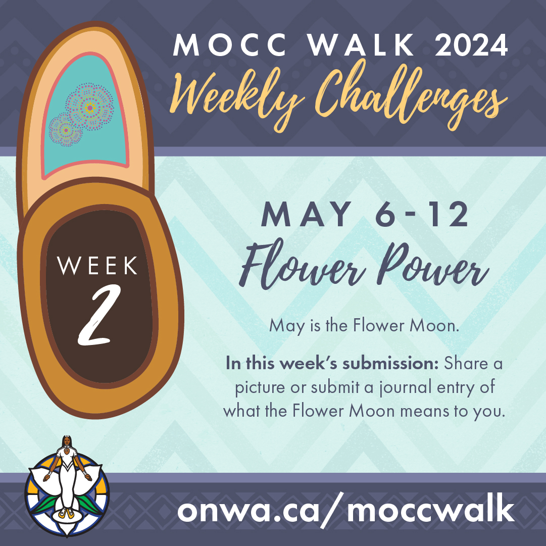 👟 Weekly Theme: Flower Power 👟 It's Flower Power Week! Share what the Flower Moon means to you and how it inspires healing and renewal in your life. Submit your reflections, photos, or artwork to spread the power of flowers! 🌐 Register Now: onwa.ca/moccwalk