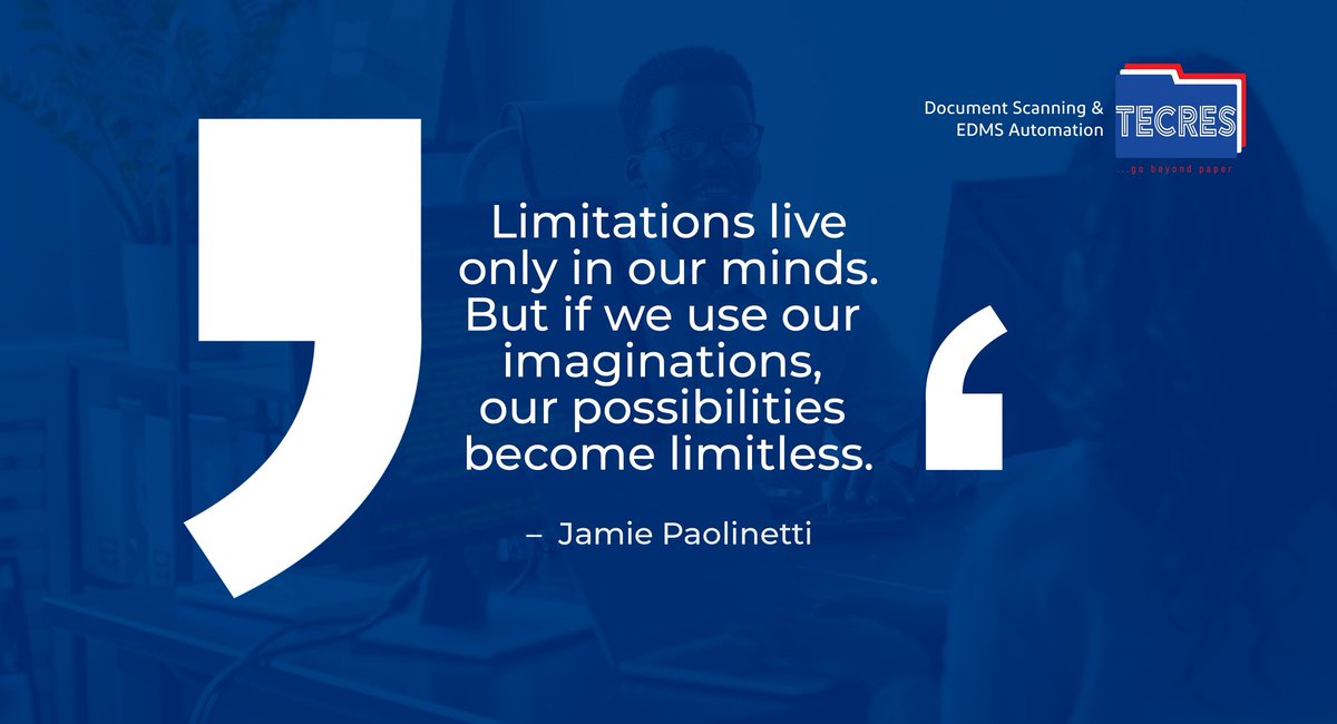 Embrace your undiscovered potential. Use your imagination and achieve anything you set your mind to. 

Remember, limitations only exist in your mind. 

#TecresTechnologies
#DocumentScanning
#EDMSAutomation