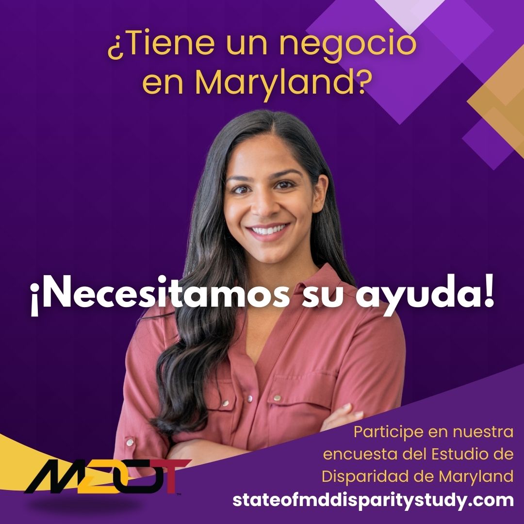 Get involved with the State of MD's Disparity Study to determine whether there is racial and/or gender business discrimination in the markets in which the State does business. Share your experiences doing business with the state at stateofmddisparitystudy.com.