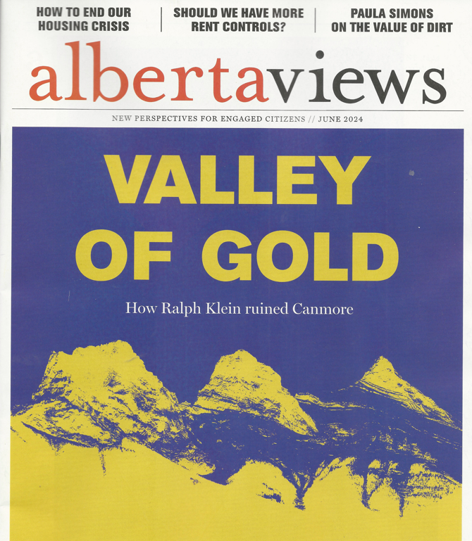 My neighbour just dropped by with his latest edition @albertaviews for June 2024. This article will be available online later as the put it out in print for subscribers first. 'Valley of Gold how Ralph Klein ruined Canmore.' It is a 6 page article.