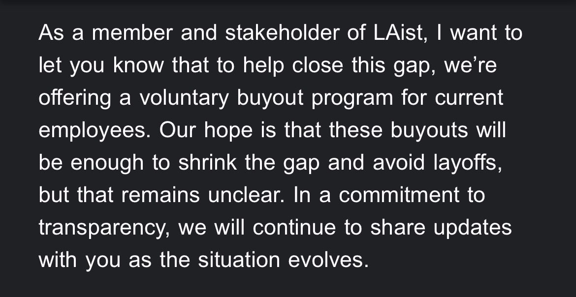 The news is out to members: LAist will be offering buyouts to staff. It may not be enough to prevent layoffs. There will be plenty of work happening over the next few weeks with our union, but I ask that if you love LAist, consider donating: support.laist.com