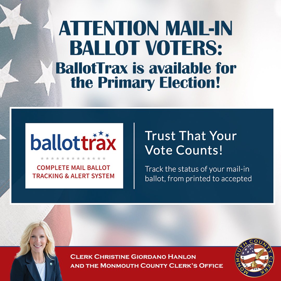 Attention mail-in ballot voters! Track your ballot & receive status notifications by call, email or text this #PrimaryElection! Clerk @ChristineHanlo1 reminds #MonmouthCounty voters to sign up for BallotTrax at MonmouthCountyBallotTrax.com
