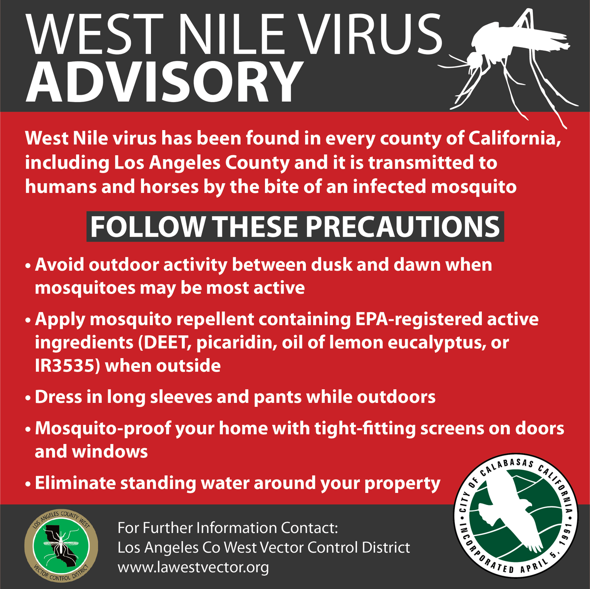 West Nile Virus is out there ... and it can be deadly. Make sure you get rid of ANY standing water in your yard. Mosquitoes won't breed unless there's standing water.