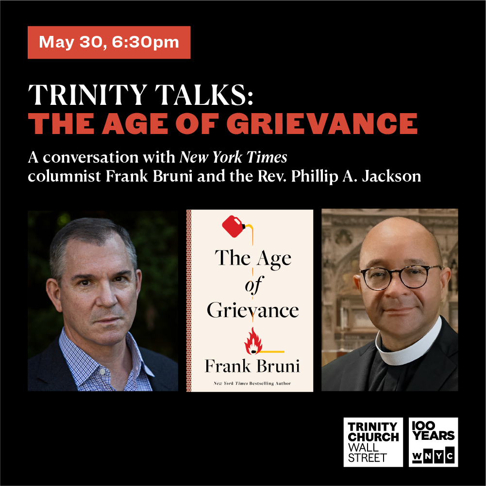 Trinity Church NYC (@trinitychrchnyc) on Twitter photo On May 30, <a href="/nytimes/">The New York Times</a> Columnist @frankbruni will join Trinity's rector, the Rev. Phillip Jackson, for a conversation about how grievance is tearing our country apart — and how humility and faith can help us find a better way forward.
Free tickets at ow.ly/TgcI50RAGVS On May 30, <a href="/nytimes/">The New York Times</a> Columnist @frankbruni will join Trinity's rector, the Rev. Phillip Jackson, for a conversation about how grievance is tearing our country apart — and how humility and faith can help us find a better way forward.
Free tickets at ow.ly/TgcI50RAGVS