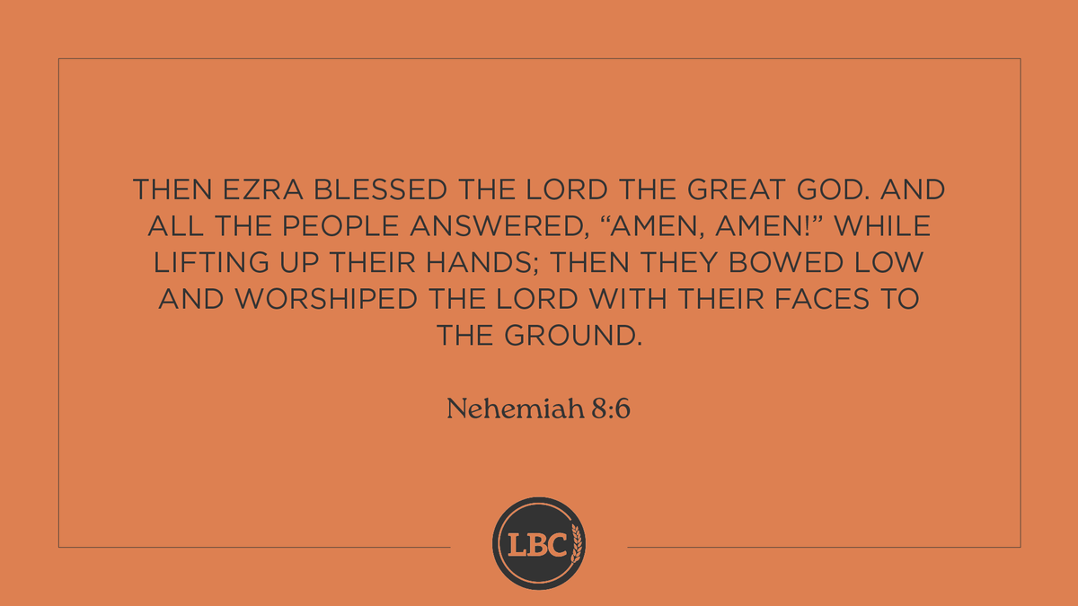 From today's Bible reading:

Then Ezra blessed the LORD the great God. And all the people answered, “Amen, Amen!” while lifting up their hands; then they bowed low and worshiped the LORD.... — Nehemiah 8:6

#ReachTeachUnleash
#LBCScripture
#LBC_DailyWalk
#liveoutward