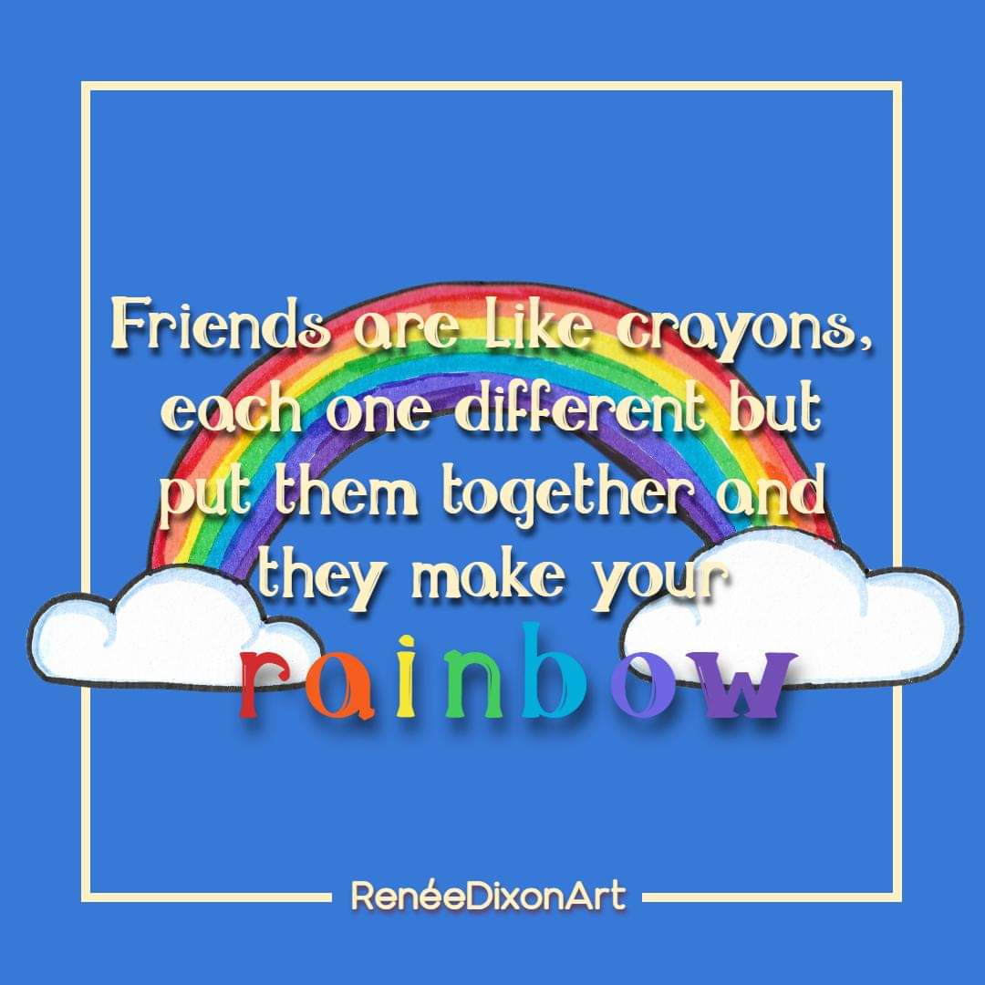 Friends are like crayons, each one different but put them together and they make your rainbow. 

#MyArtWork #Art #Artist #Friends #FriendsAreLikeCrayons #Rainbow #RenéeDixonArt #LowVision #LowVisionArtist #VisuallyImpaired