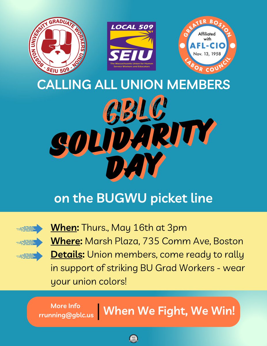 All hands on deck! GBLC Solidarity Day on the @gradworkersofBU picket line, Thursday, May 16th at 3pm. Grad workers at BU have been on strike since March 25th. Let's show them some GBLC solidarity and love - wear your union colors! @SEIU509 @massaflcio