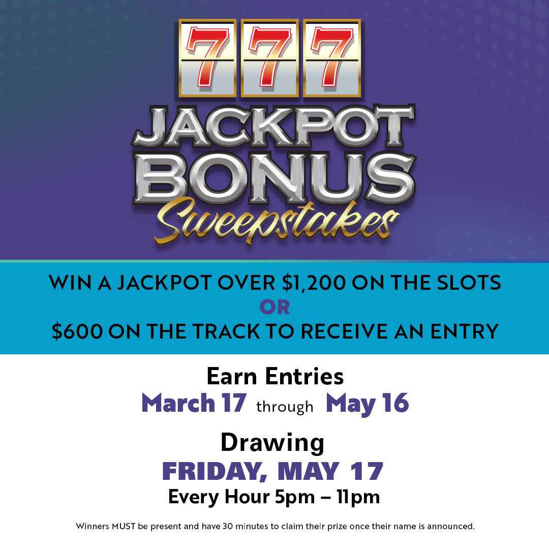 Win a jackpot over $1,200 on slots or $600 on the track to receive an entry to Jackpot Bonus Sweepstakes. You only have until May 16th to receive your entries🎉