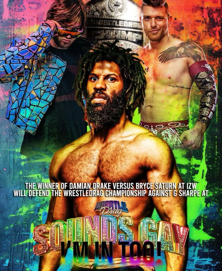 WHO WILL DEFEND AGAINST SHARPE?

Bryce Saturn will defend the WrestleDrag Championship against Damian Drake this Sat at IZW's SHOT THROUGH THE HEART.

It's official that the winner of that match will defend the WrestleDrag Championship against Sharpe at “Sounds Gay! I’m In Too!”