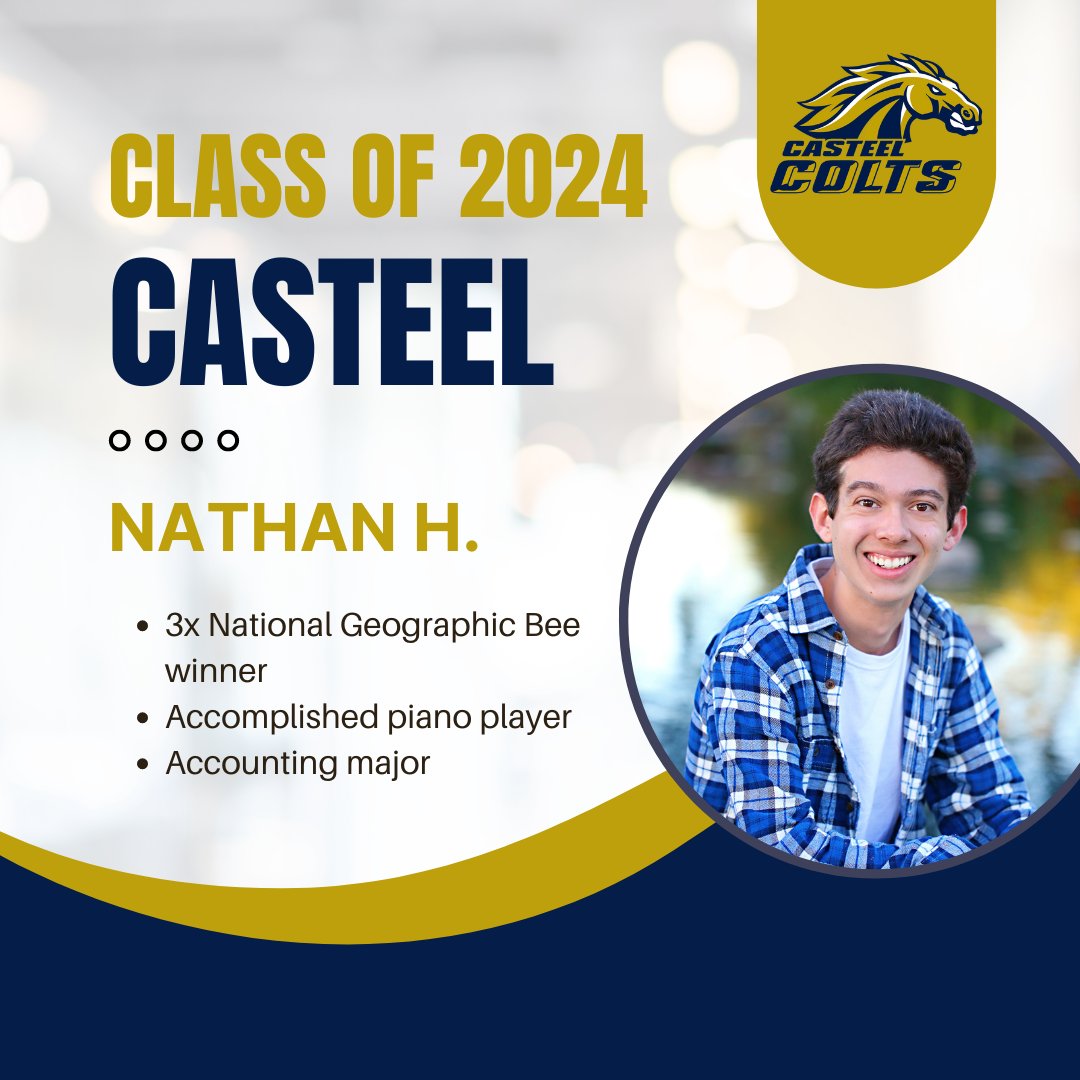 Nathan H.’s most memorable accomplishment was winning the school National Geographic Bee in 5th, 6th and 8th grade before competing to represent AZ. He is an accomplished piano player. He will study accounting. #WeAreChandlerUnified #CasteelColts #Classof2024 @CasteelColts