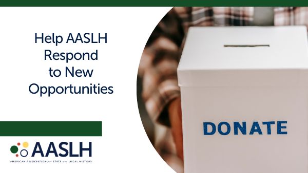 Your contributions to the Annual Fund allow us to help history organizations best serve their local communities by connecting them to cutting-edge innovations happening in the history field. You can make a donation at tinyurl.com/AASLHDonate24.