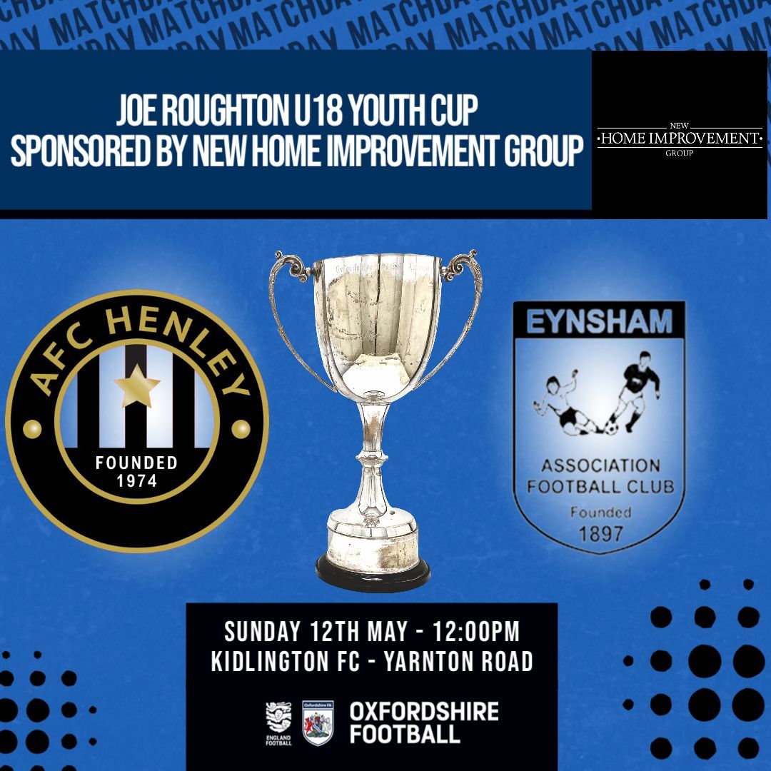 𝗠𝗮𝗴𝗶𝗰 𝗼𝗳 𝘁𝗵𝗲 𝗖𝘂𝗽 | The final of the Joe Roughton U18 Youth Cup, sponsored by @NewHomeImprovem, takes place at @KidlingtonFC_'s Yarnton Road on Sunday 12 May (12pm KO). Get down and support both @AFCHenley and @EynshamFC! Entry is pay on the gate. #OFACups