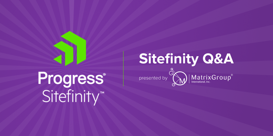 MatrixGroup's tweet image. Sitefinity clients! Have some burning questions about your #SitefinityCMS implementation? Mark your calendar for our next quarterly Sitefinity Q&amp;amp;A session, happening Wednesday, 5/22 at 11am Eastern. Reminder: this is session is **exclusive to Matrix Group clients!**