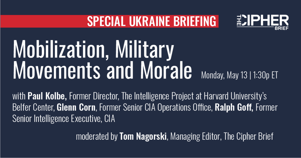 Join us on Monday, May 13th at 1:30p EST for a special Ukraine briefing on Mobilization, Military movements, and Morale.
#TheCipherBrief

Register here:
register.gotowebinar.com/register/83174…