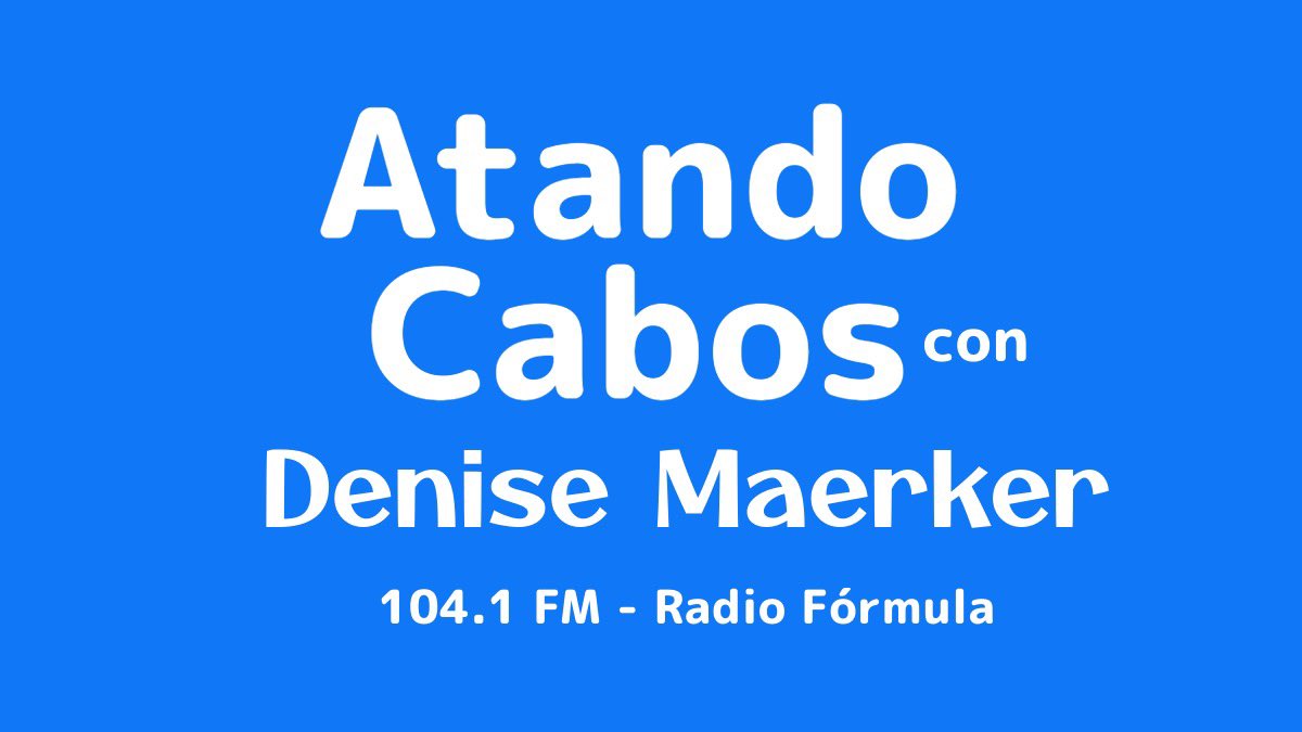 📻 #AtandoCabos con @DeniseMaerker. 13 horas. 104.1 FM de @Radio_Formula. 🎙️Noticias 🎙️Entrevistas 🎙️Análisis.