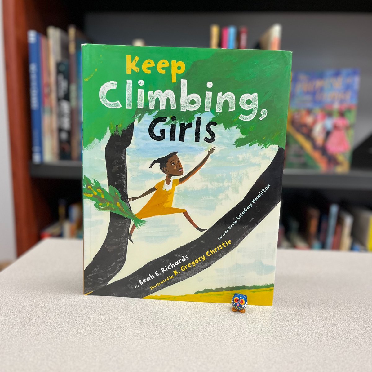 Keep Climbing, Girls written by Beah E. Richards and illustrated by R. Gregory Christie. Christie gives new life to Richards' empowering poem encouraging and empowering children to persevere. #butlermidweekmorris #BeahERichards @rgcillustration @SimonKIDS