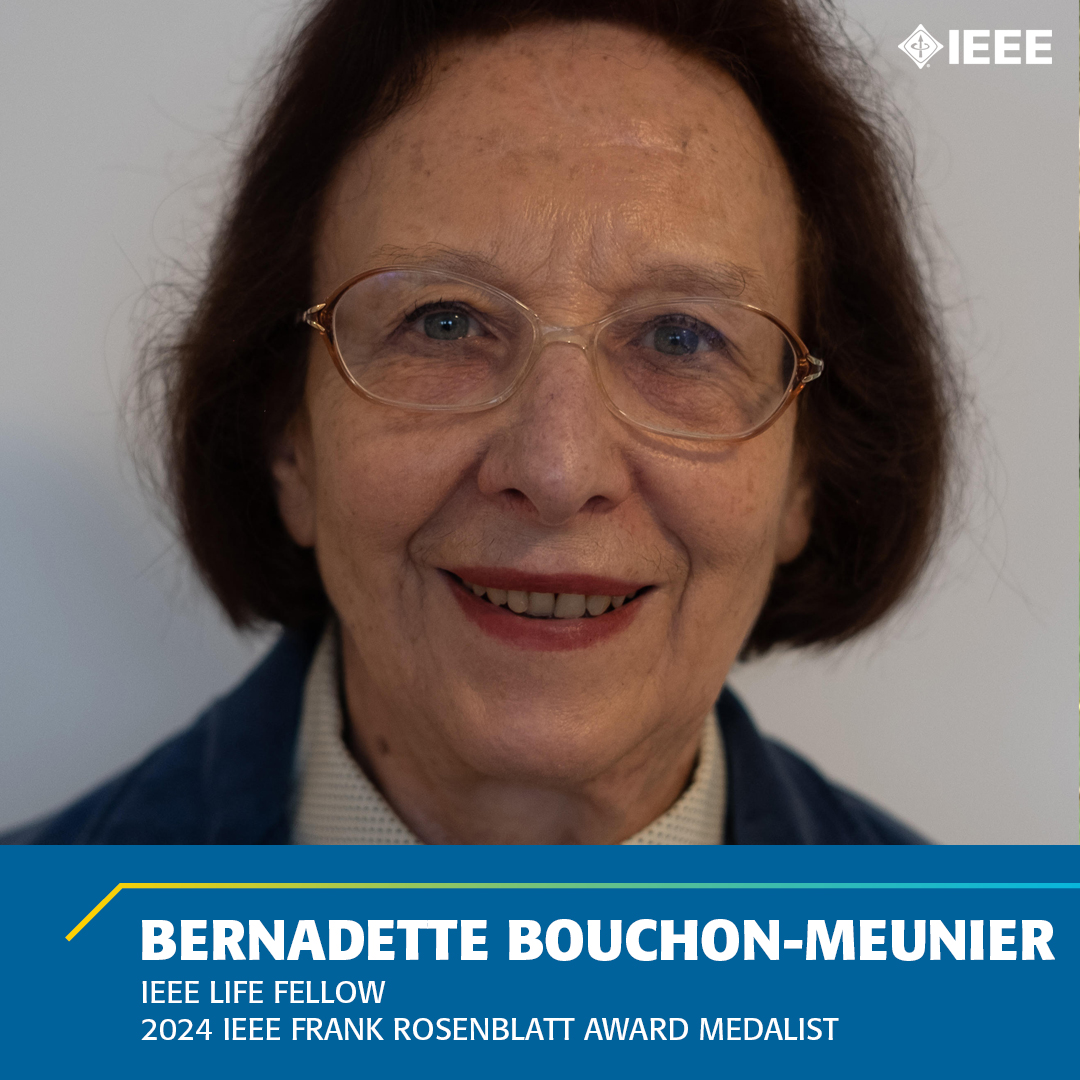 The 2024 #IEEE Frank Rosenblatt Award goes to #IEEE Life Fellow Bernadette Bouchon-Meunier for her contributions to the foundations and applications of approximate reasoning and fuzzy systems. Learn more about this year’s @IEEEAwards recipients: bit.ly/3dvRKnw