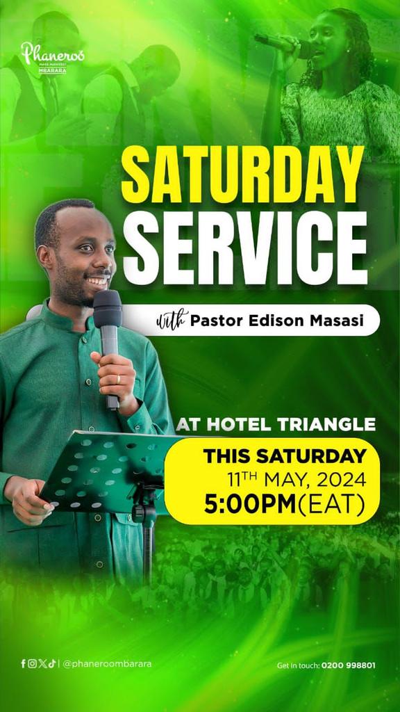 Phaneroo Mbarara Ministries invites you for the *Saturday Service* with *🎙PASTOR EDISON MASASI* happening on 11th May, 2024 at *Hotel Triangle.*

Service starts at 5:00 PM [EAT]

*#PhanerooMbarara*