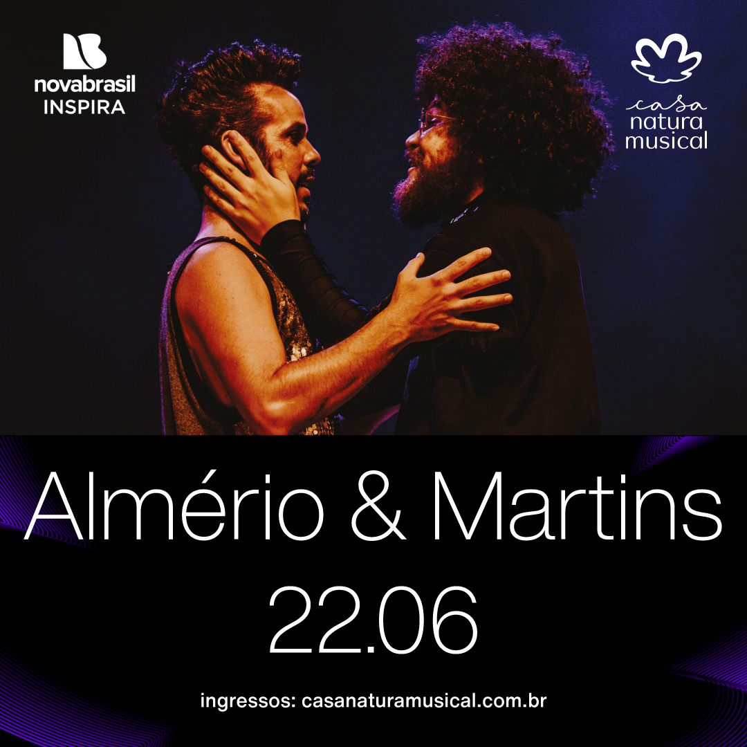 No dia 22.06, em parceria com a @novabrasilfm, a Casa Natura Musical tem o prazer de receber Almério e Martins em um show acústico e autoral. 🧡 🔗Ingresso na bilheteria da Casa e no nosso site: casanaturamusical.com.br