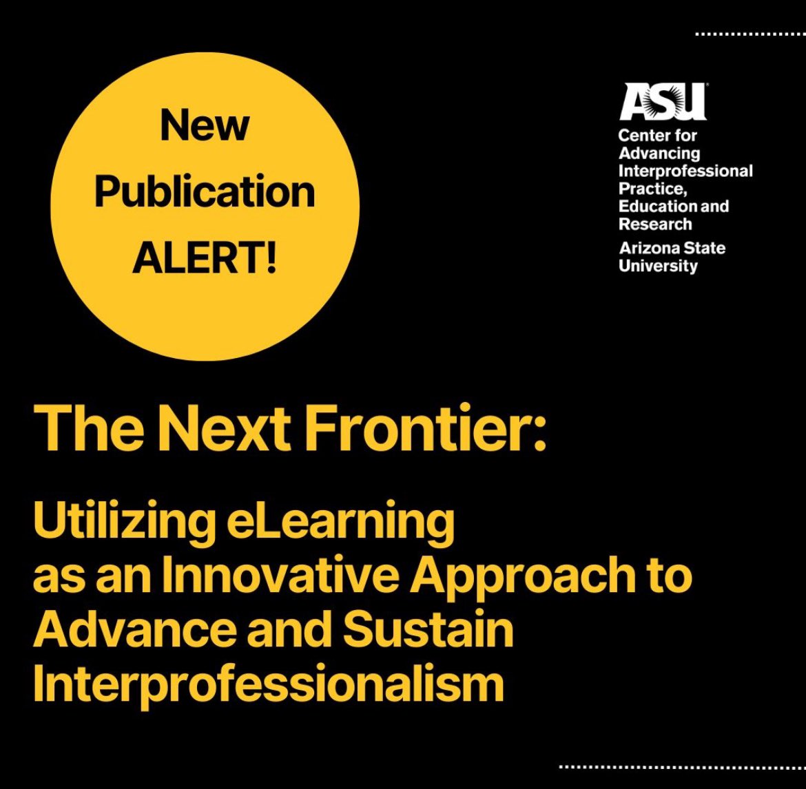 New Publication!! from the @asucaiper Team! We are excited to share, “The Next Frontier: Utilizing #eLearning as an Innovative Approach to Advance and Sustain #Interprofessionalism”~ Link to article: tandfonline.com/eprint/8Y5VVTZ… @asunursing @ASU @CAIPERBhEATLab