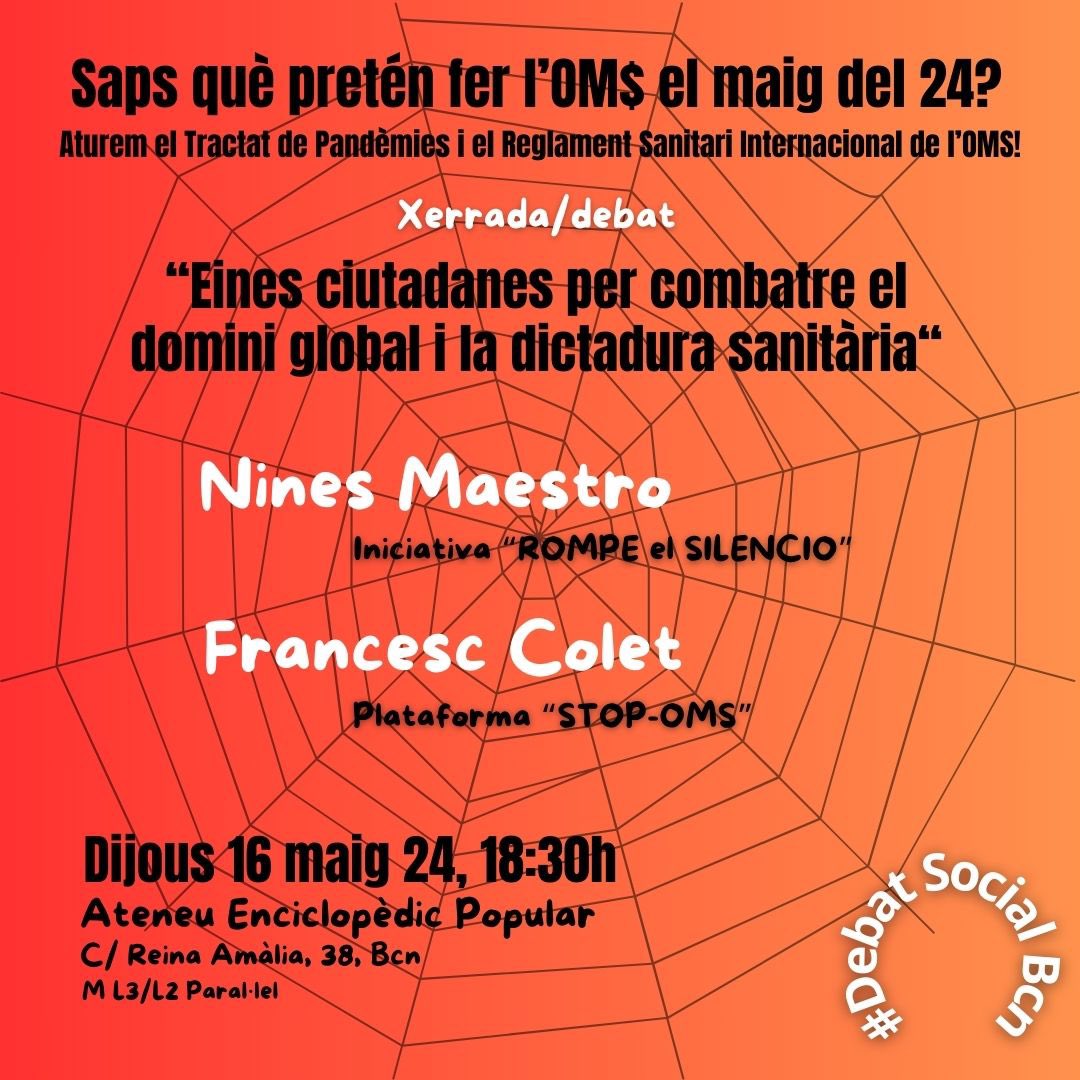 ⚠️Xerrada-Debat: “Eines ciutadanes per combatre el domini global i la Dictadura sanitària”

A càrrec de:
➡️Nines Maestro (Rompe el Silencio)
➡️Francesc Colet (Stop OMS)

📆Dijous 16 de maig
⏰18:30h
📌AEP 
c/ Reina Amàlia 38, BCN
🚇L3/L2 Paral•lel

📍Organitza: Debat Social BCN