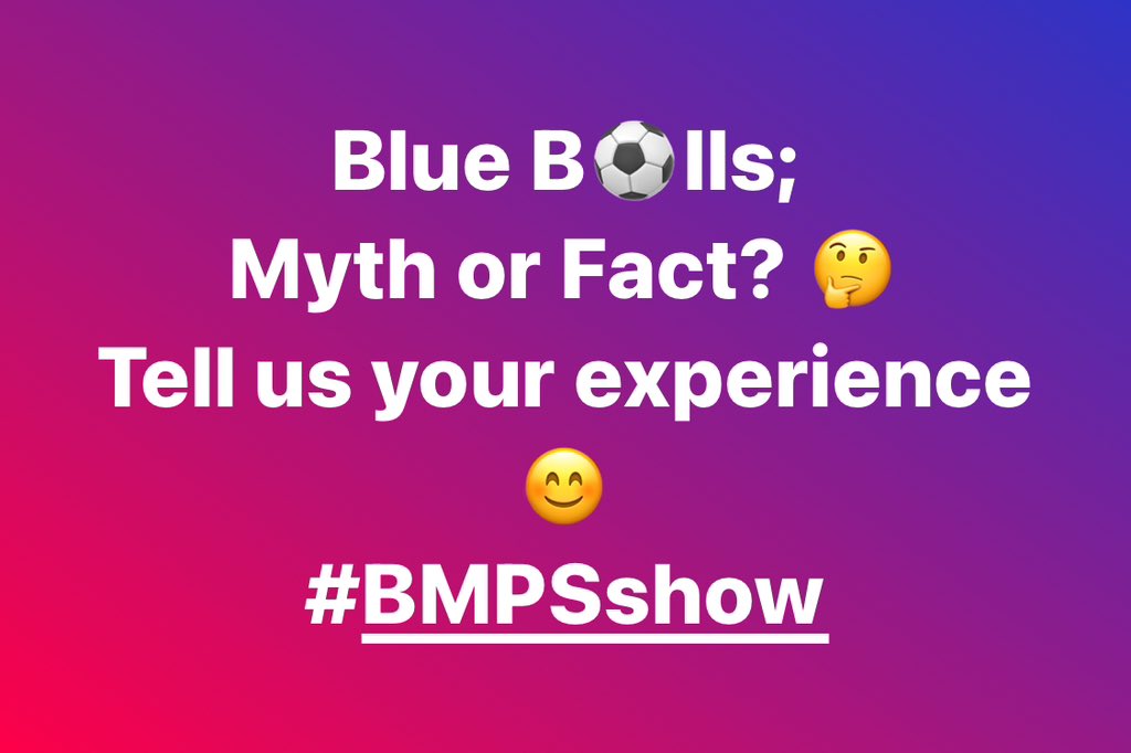 Blue B⚽️lls; Myth or Fact? 🤔 Tell us your experience 😊 #BMPSshow