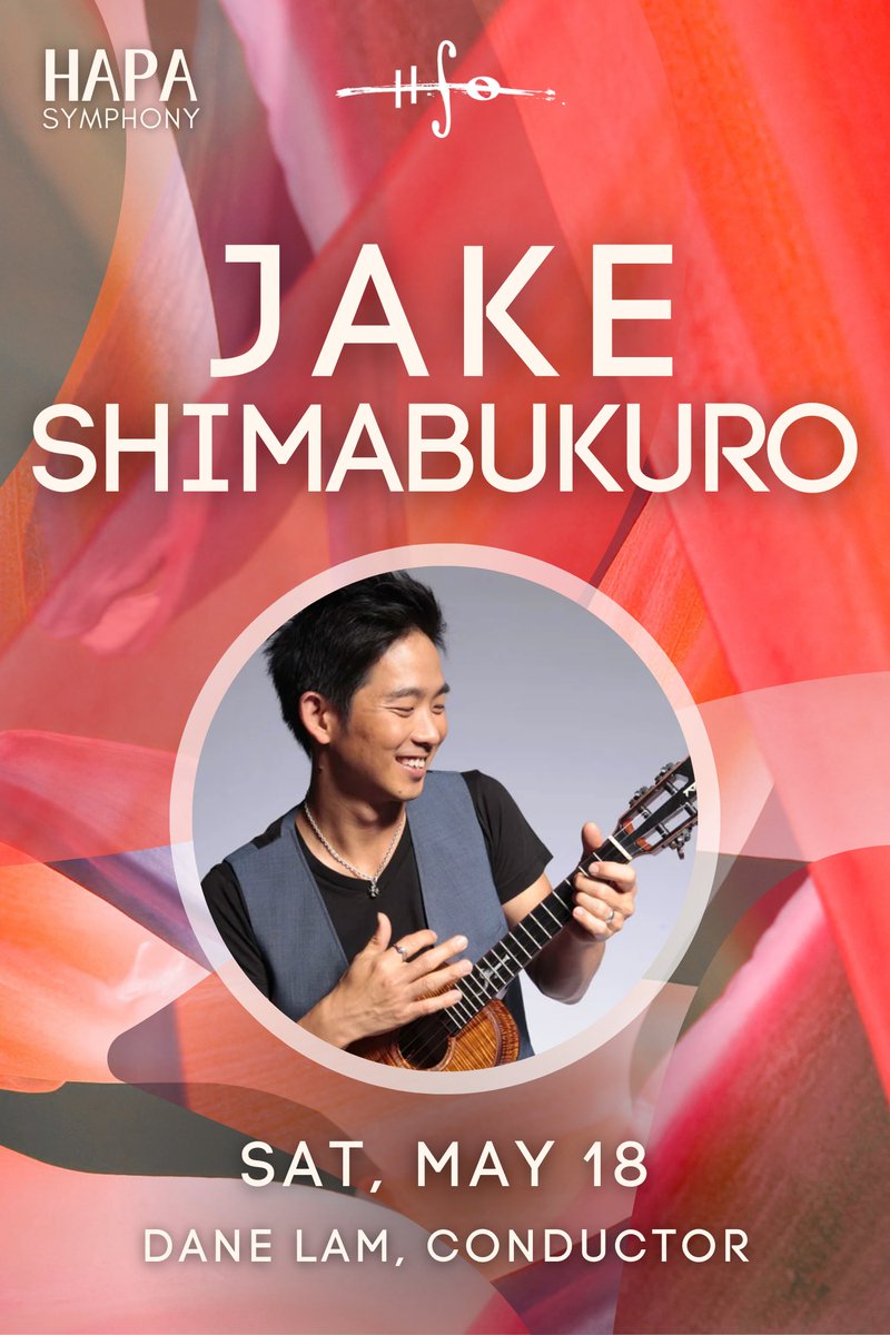 MAY 18TH...Jake Shimabukuro LIVE from Honolulu 🎼🎻🙏 with Music Director Dane Lam and the Hawai’i Symphony Orchestra! Livestream and more info will be available at myhso.org/jake