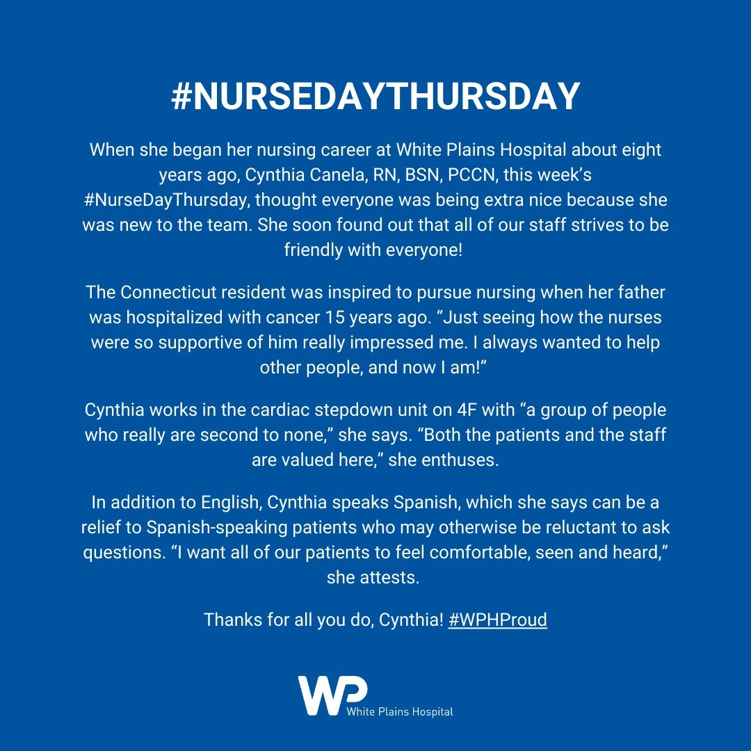 This week’s #NurseDayThursday, Cynthia Canela, RN, BSN, PCCN, has been with White Plains Hospital for eight years and describes her colleagues on unit 4F as “second to none.' Thank you, Cynthia, for being exceptional! #WPHproud